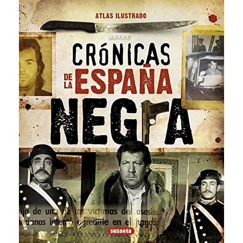Crónicas De La España Negra Atlas Ilustrado, de Piquer, Mar. Editorial Susaeta, tapa pasta dura, edición illustrated en español, 2011