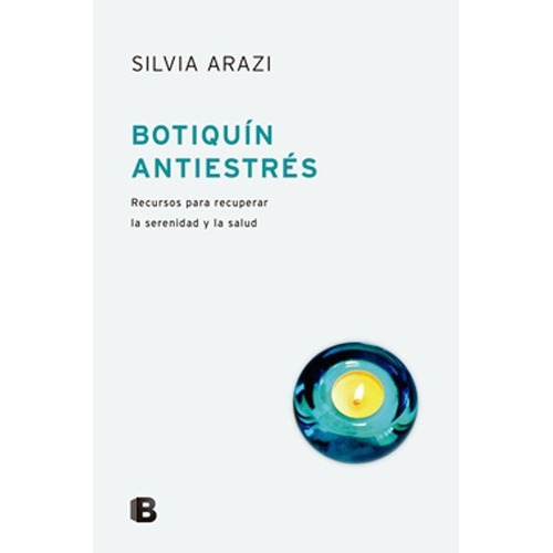 Botiquin Antiestres - Silvia Arazi, de Silvia Arazi. Editorial Ediciones B en español