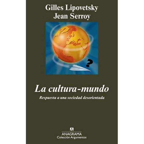La Cultura-mundo - Gilles Lipovetsky / Jean Serroy