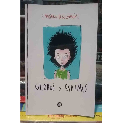 Globos Y Espinas - Mariano Leguizamon, de Mariano Leguizamon. Editorial Autores Argentinos en español