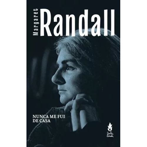 Nunca Me Fui De Casa, De Randall Margaret., Vol. Volumen Unico. Editorial Tinta Limón, Tapa Blanda, Edición 1 En Español