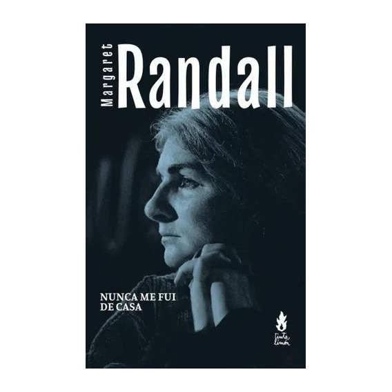 Nunca Me Fui De Casa, De Randall Margaret., Vol. Volumen Unico. Editorial Tinta Limón, Tapa Blanda, Edición 1 En Español