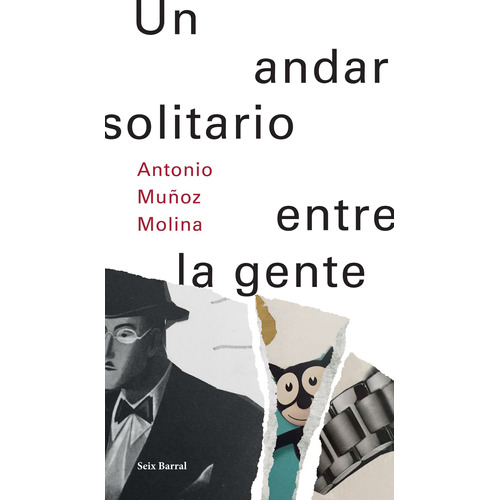 Un andar solitario entre la gente, de Muñoz Molina, Antonio. Serie Biblioteca Abierta Editorial Seix Barral México, tapa blanda en español, 2018