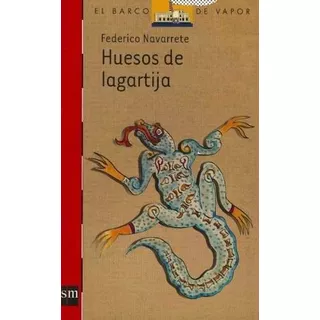 Huesos De Lagartija - Federico Navarrete - Ediciones S M
