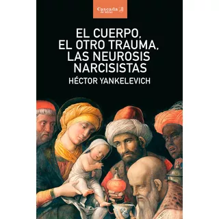 El Cuerpo, El Otro Trauma, Las Neurosis Narcisistas