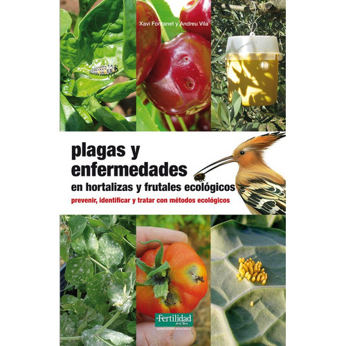 Plagas Y Enfermedades En Hortalizas Y Frutales Ecolãâ³gicos, De Fontanet I Roig, Xavi. Editorial La Fertilidad De La Tierra Ediciones, Tapa Blanda En Español