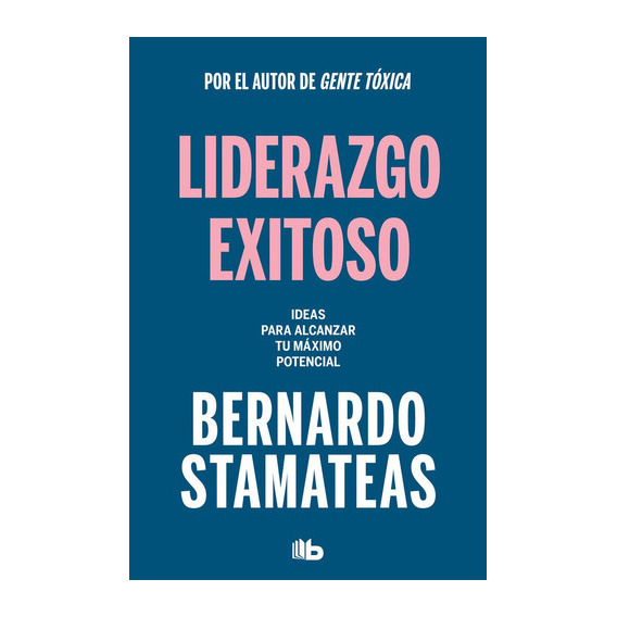 Liderazgo Exitoso, de Stamateas, Bernardo. Editorial B de Bolsillo, tapa blanda en español