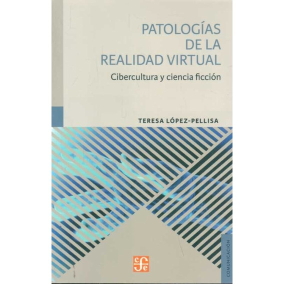 Patologías De La Realidad Virtual / López Pellisa (envíos)