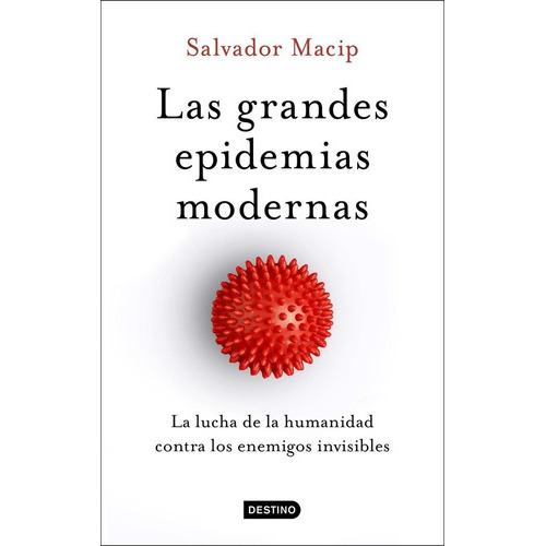 Las Grandes Epidemias Modernas, De Macip, Salvador. Editorial Ediciones Destino, Tapa Blanda En Español