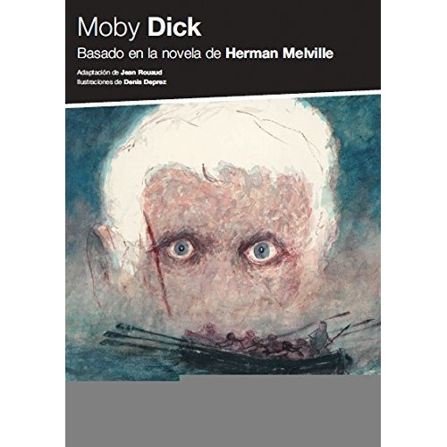 Moby Dick Basado En La Novela De Herman Melville, De Melville, Herman. Editorial Sexto Piso En Español