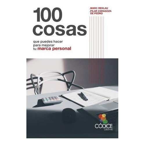100 Cosas Que Puedes Hacer Para Mejorar Tu Marca Personal, De Zaragoza De Pedro, Pilar. Editorial Códice, Tapa Blanda En Español