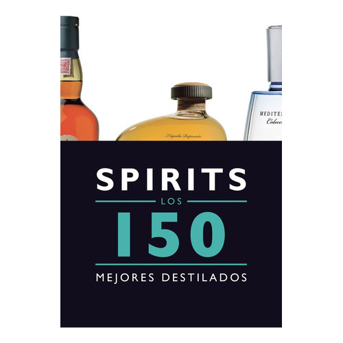 Spirits. Los 150 Mejores Destilados, De Bernad Dueñas, Jesus. Editorial Geoplaneta, Tapa Blanda En Español