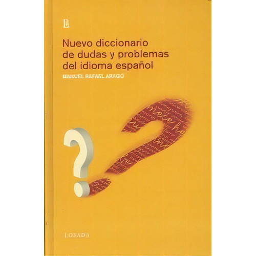 Nuevo Diccionario De Dudas Y Problemas Del Espaãâol, De Aragó, Manuel Rafael. Editorial Losada, Tapa Dura En Español