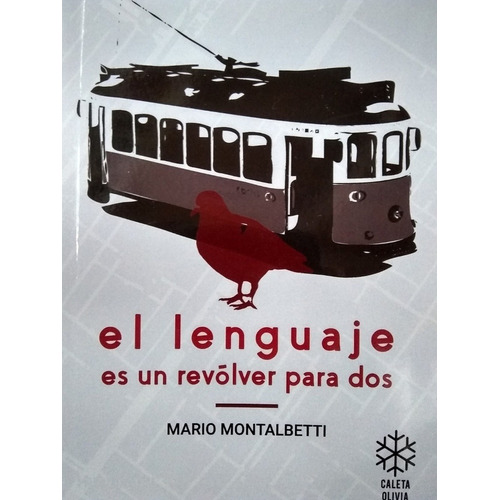 Lenguaje Es Un Revolver Para Dos, El - Mario Montalbetti