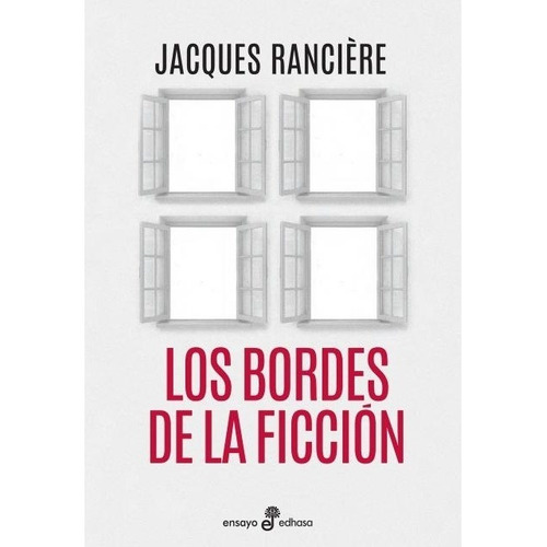 Los Bordes De La Ficción - Jacques Ranciere