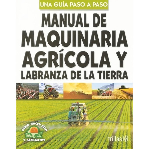 Manual De Maquinaria Agrícola Labranza De La Tierra Trillas