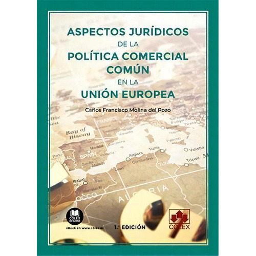 Aspectos Juridicos De La Politica Comercial Comun En La Unio, De Molina Del Pozo, Carlos Francisco. Editorial Colex, Tapa Blanda En Español