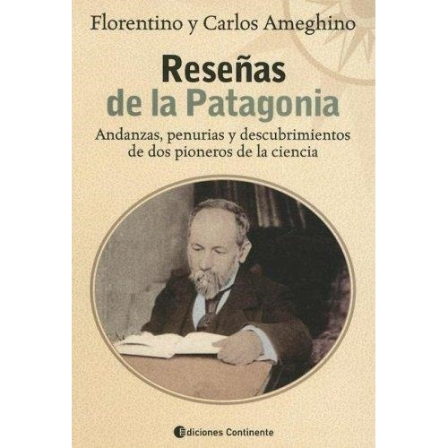Reseñas De La Patagonia - Florentino Ameghino
