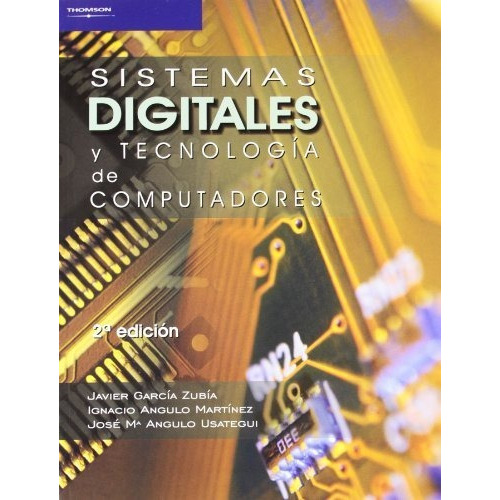 Sistemas Digitales y Tecnologia de Computadores, de IGNACIO ANGULO MARTÍNEZ. Editorial PARANINFO, tapa blanda en español, 2008