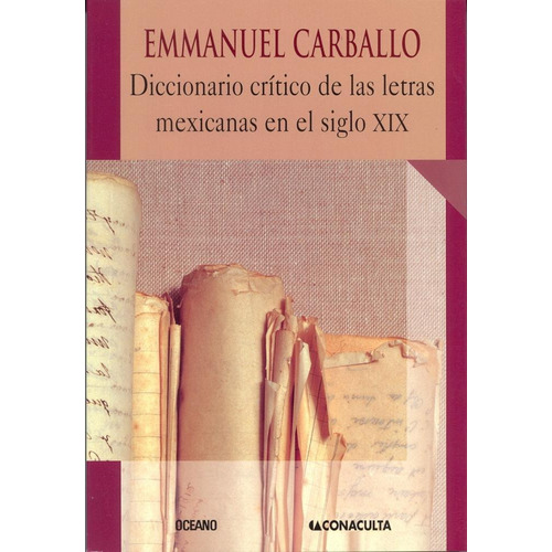 DICCIONARIO CRÍTICO DE LAS LETRAS MEXICANAS EN EL SIGLO XIX, de Carballo, Emmanuel., vol. 1. Editorial Koan, tapa pasta blanda, edición 1 en español, 2001