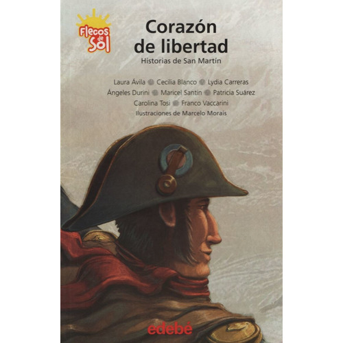 Corazon De Libertad, Historias De San Martin - Flecos De Sol, de Tosi, Carolina. Editorial edebé, tapa blanda en español, 2015