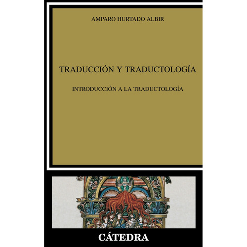 Traducción y Traductología, de Hurtado Albir, Amparo. Serie Lingüística Editorial Cátedra, tapa blanda en español, 2011