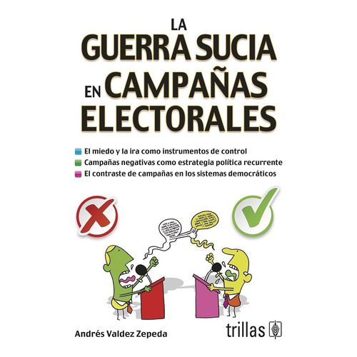La Guerra Sucia En Campañas Electorales, De Valdez Zepeda, Andres., Vol. 1. Editorial Trillas, Tapa Blanda, Edición 1a En Español, 2013