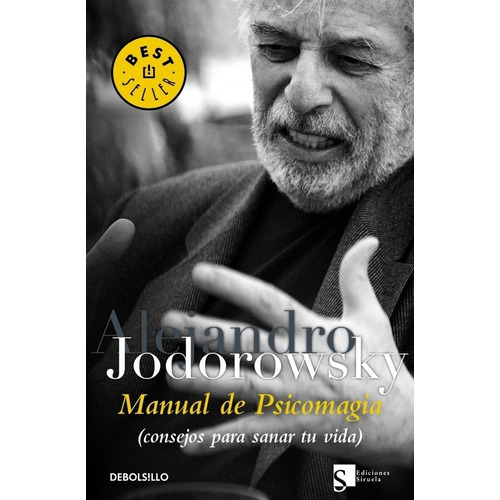 MANUAL DE PSICOMAGIA - (BEST SELLER), de Jodorowsky, Alejandro. Editorial Debolsillo en español, 2012