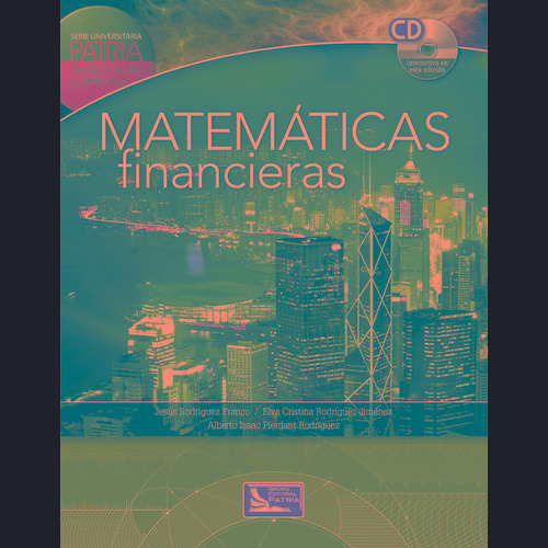 Matemáticas Financieras: SERIE PATRIA, de Rodríguez Franco, Jesús. Grupo Editorial Patria, tapa blanda en español, 2014