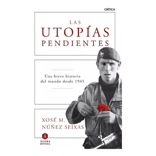 Las Utopías Pendientes - Xosé M. Núñez Seixas