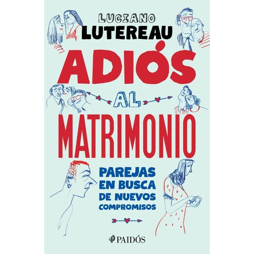 Adiós Al Matrimonio., De Lutereau, Luciano. Editorial Paidós, Tapa Blanda En Español, 1