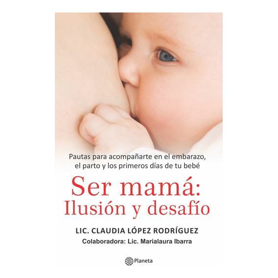 Mama , Ser - Ilusion Y Desafio  - Claudia Lopez Rodriguez