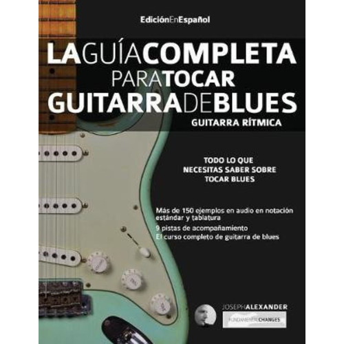 La Gui´a Completa Para Tocar Guitarra De Blues Libro 1