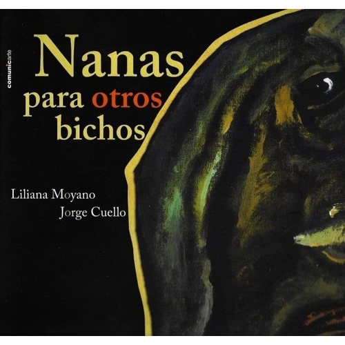 Nanas Para Otros Bichos - Rustica - Moyano Y Cuello, de Moyano, Liliana. Editorial Comunicarte, tapa blanda en español, 2015