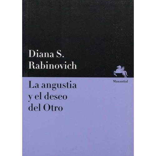 ANGUSTIA Y EL DESEO DEL OTRO, LA, de RABINOVICH, DIANA S.. Editorial Manantial en español