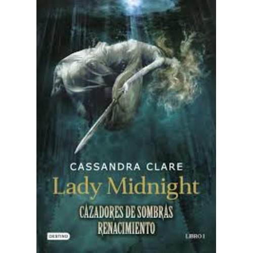 Lady Midnight - Cazadores De Sombras: Renacimiento, De Cassandra Clare. Editorial Destino, Tapa Blanda, Edición 1 En Español