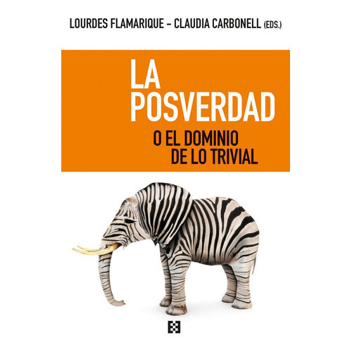 La Posverdad O El Dominio De Lo Trivial, De Flamarique Zaratiegui, María Lourdes. Editorial Encuentro, Tapa Blanda En Español