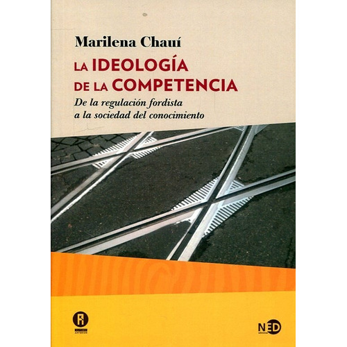 Ideologia De La Competencia,la - Chaui,marilena