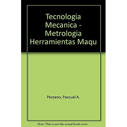 I. Tecnologia Mecanica Metrologia, De Pascual A. Pezzano. Editorial Alsina, Tapa Blanda En Español