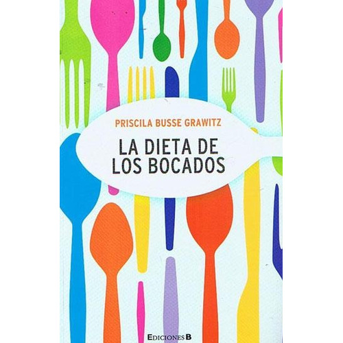 Dieta De Los Bocados, La, De Busse Grawitz, Priscila. Editorial Edic.b En Español