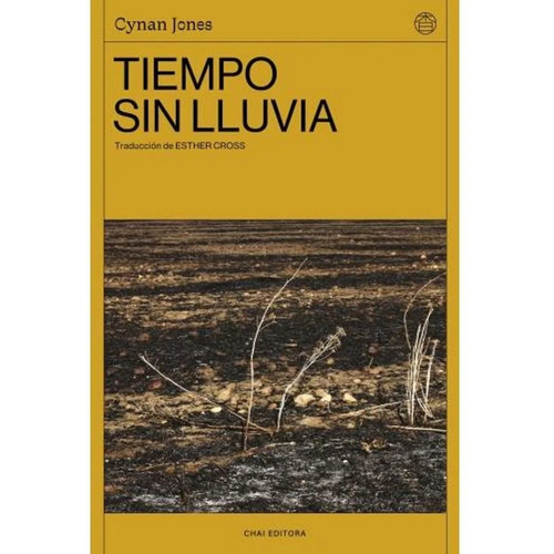 Tiempo Sin Lluvia (ed 2023), de Cynan Jones., vol. Único. Editorial CHAI EDITORA, tapa blanda, edición 2023 en español, 2023