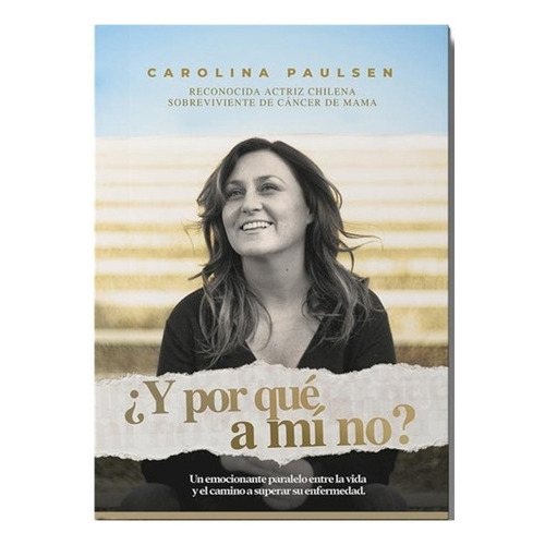 Libro ¿y Por Qué A Mí No? /525: Libro ¿y Por Qué A Mí No? /525, De Carolina Paulsen. Editorial Minc, Tapa Blanda En Castellano