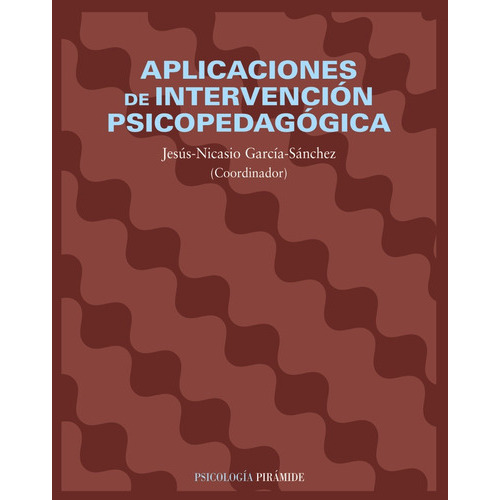 Aplicaciones De Intervención Psicopedagógica, De () García-sánchez, Jesús Nicasio. Editorial Piramide, Tapa Blanda En Español, 2002