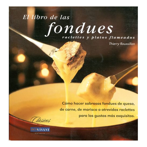 El Libro De Las Fondues, De Roussillon Thierry. Editorial Robin Book, Tapa Blanda En Español, 2008
