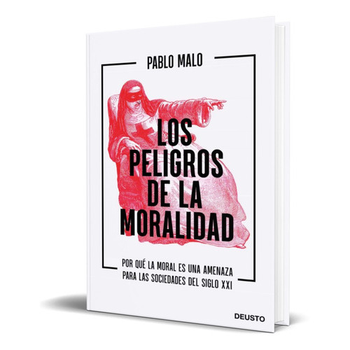 Los Peligros De La Moralidad, De Pablo Malo Ocejo. Editorial Deusto S.a. Ediciones, Tapa Blanda En Español, 2021