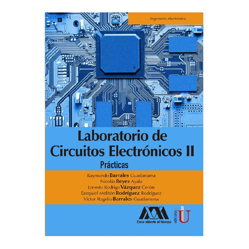 Laboratorio De Circuitos Electrónicos Ii. Practicas, De Vários Autores. Editorial Ediciones De La U, Tapa Blanda, Edición 2019 En Español