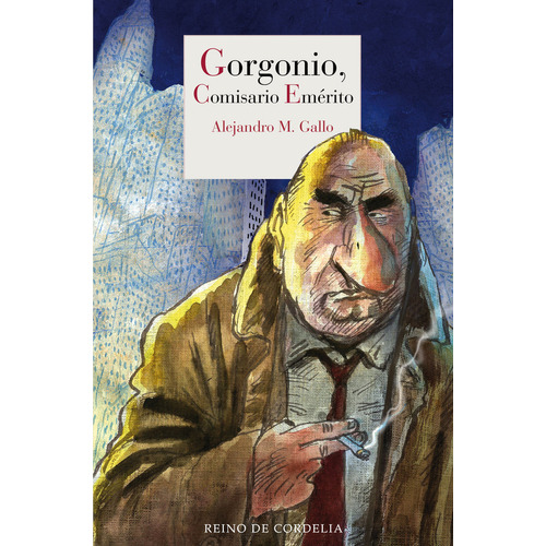 Gorgonio, Comisario Emerito, De M. Gallo, Alejandro. Editorial Reino De Cordelia En Español