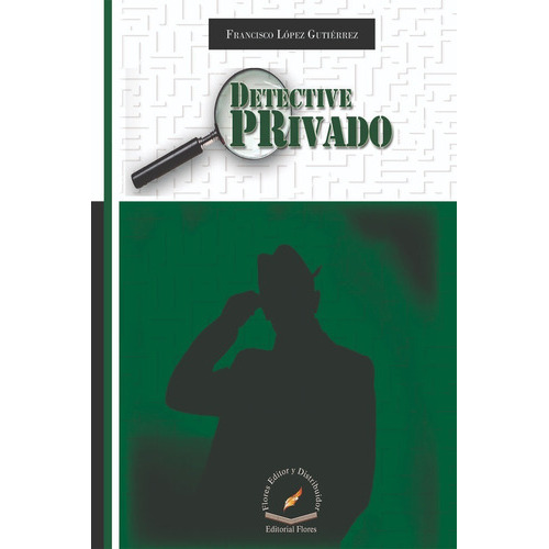 Detective Privado, De Francisco López Gutiérrez. Editorial Flores, Tapa Blanda En Español, 2018