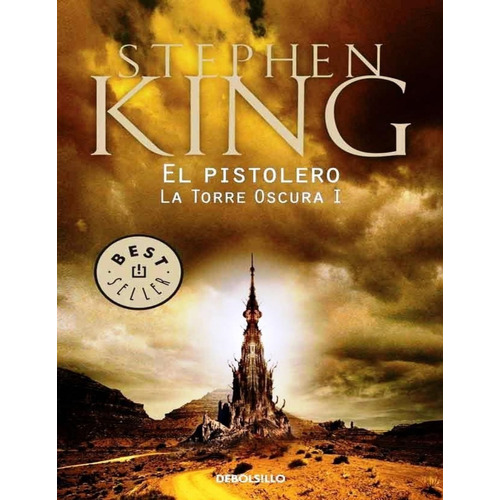 El pistolero (La Torre Oscura 1), de Stephen King. Serie La Torre Oscura, vol. 1. Editorial Debols!Llo, tapa blanda, edición 1 en español, 2011