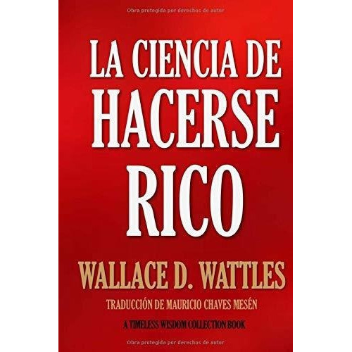 La Ciencia De Hacerse Rico (timeless Wisdom Collect., de Sin Especificar. Editorial CreateSpace Independent Publishing Platform (April 14, 2016) en español